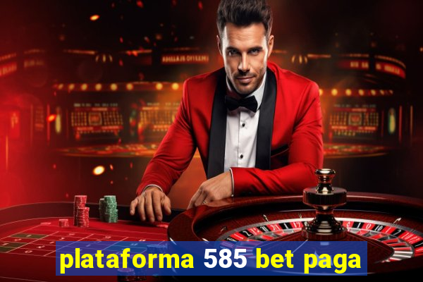 plataforma 585 bet paga